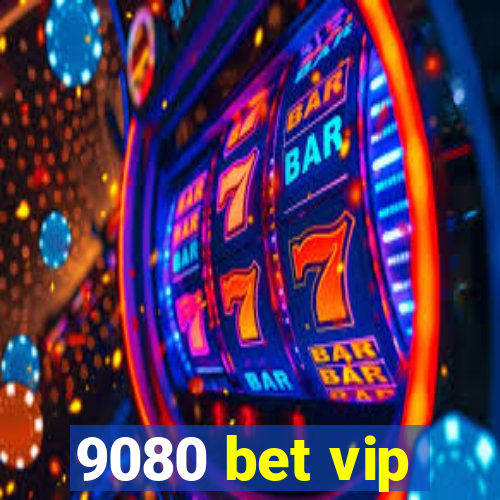 9080 bet vip